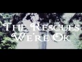 The Rescues - We're Ok [Lyrics in Description ...