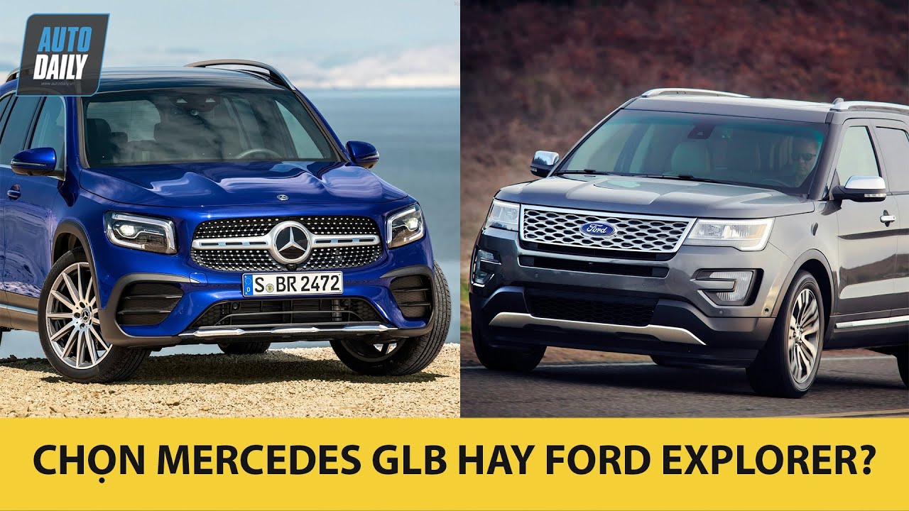 Yêu Xe – So sánh Mercedes GLB 2020 và Ford Explorer: Lựa chọn SUV 7 chỗ giá 2 tỷ