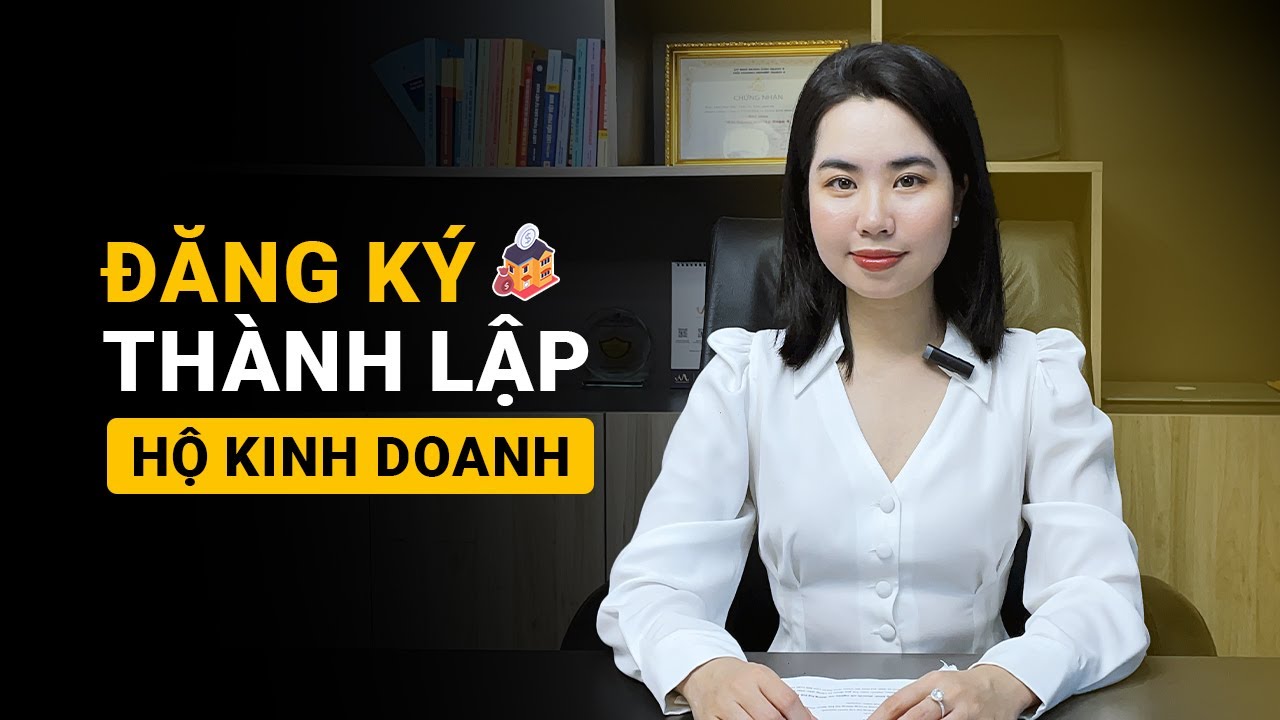 ĐĂNG KÝ THÀNH LẬP HỘ KINH DOANH TẠI VIỆT NAM | HƯỚNG DẪN, THỦ TỤC  - QUYỀN, NGHĨA VỤ...