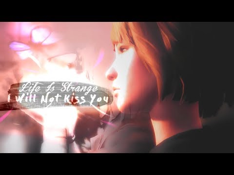 Life Is Strange || I Will Not Kiss You  ᴴᴰ
