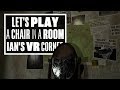 Let's Play A Chair In A Room: Greenwater - Ians VR Corner