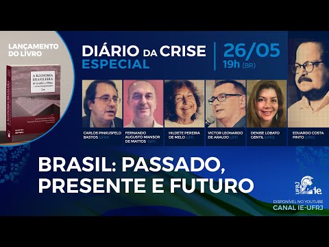 Dirio da Crise Especial: Brasil: Passado, Presente e Futuro.