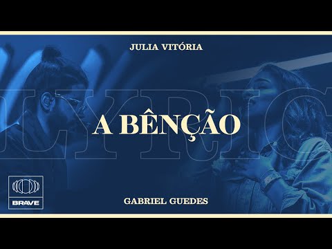 Gabriel Guedes feat. Julia Vitória - A Bênção (Lyric Video) | Brave