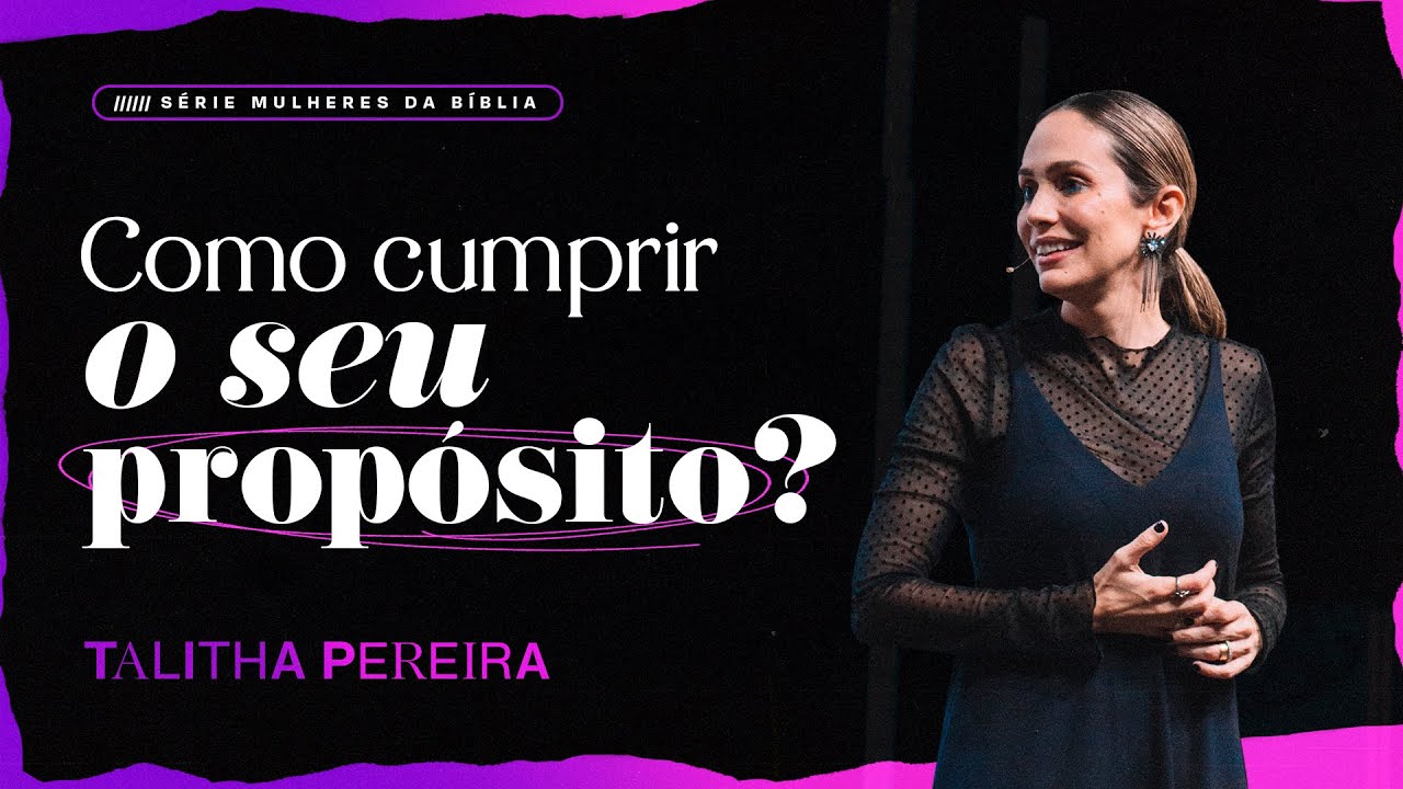COMO CUMPRIR O SEU PROPÓSITO? | TALITHA PEREIRA