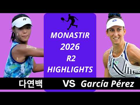 Dayeon Back 다연백 vs Georgina Garcia Perez | Monastir 2026 R2 Highlights