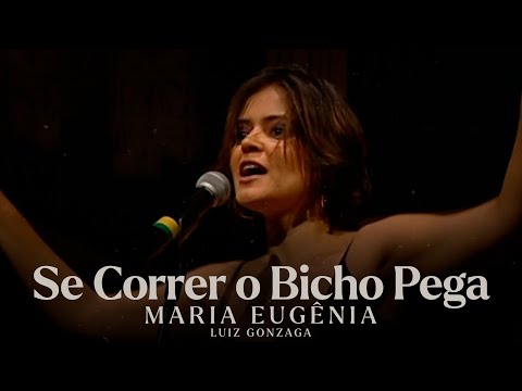 SE CORRER O BICHO PEGA - MARIA EUGÊNIA