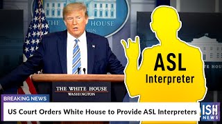 US Court Orders White House to Provide ASL Interpreters