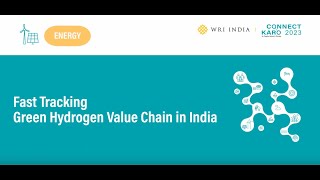 Connect Karo 2023 | Fast tracking Green Hydrogen Value Chain in India