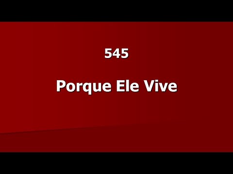 Harpa Cristã 545 - Porque Ele Vive
