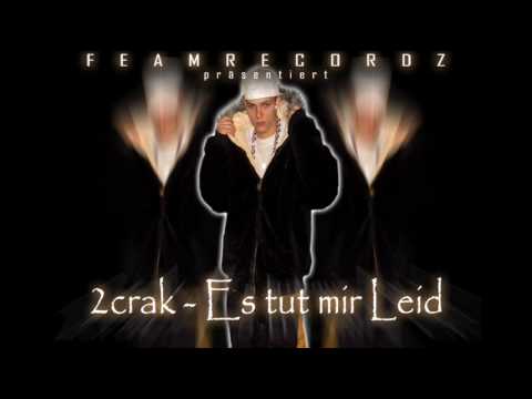 2crak - Es tut mir Leid