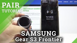 How to Pair SAMSUNG Gear S3 Frontier - Set Up / Pair with Phone