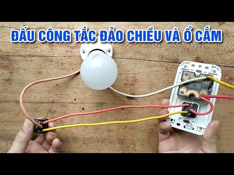Cách Đấu Công Tắc 3 Cực Đảo Chiều Tắt Bật Bóng Đèn Và Đấu Ổ Cắm