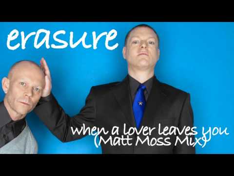 Erasure - When A Lover Leaves You (Matt Moss Mix)