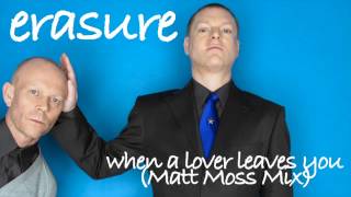 Erasure - When A Lover Leaves You (Matt Moss Mix)