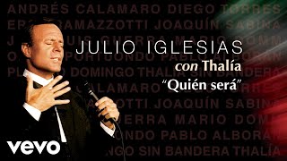 Julio Iglesias, Thalía - Quién Será (Audio)