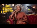 Just Because I Love You by Henretta Houston