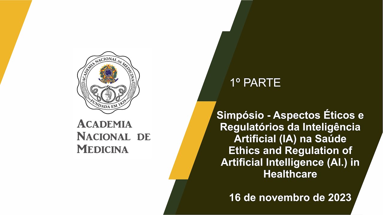 Aspectos Éticos e Regulatórios da Inteligência Artificial (IA) na Saúde Ethics and Regulation of Artificial lntelligence (AI.) in Healthcare – 16 de novembro de 2023 – [1º Parte]