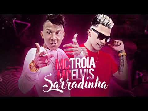 MC TROIA E MC ELVIS - SARRADINHA