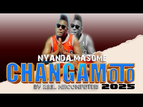 NYANDA MASOME SONG CHAGAMOTO OFFICIAL AUDIO MUSIC 2025 BY ABELLY MACOMPYUTER TZ 