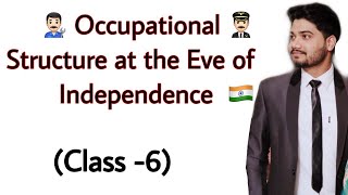#6, Occupational structure at the Eve of independence I Indian Economic development I Class - 12th I