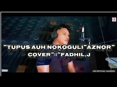 Tupus Auh Nokoguli~Aznor~Cover~||~Fadhil,J~