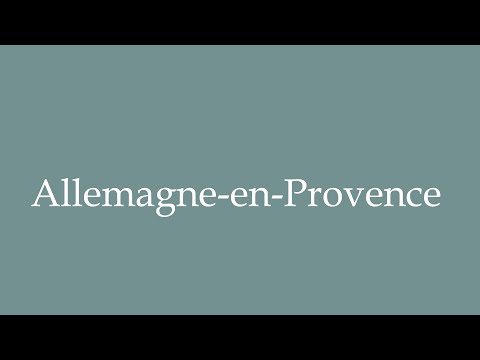 How to Pronounce ''Allemagne-en-Provence'' (Germany-in-Provence) Correctly in French
