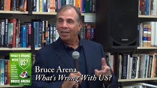 Bruce Arena, "What's Wrong With US?