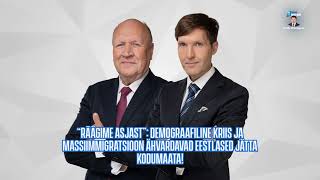 “Räägime asjast”: Demograafiline kriis ja massiimmigratsioon ähvardavad eestlased jätta kodumaata!