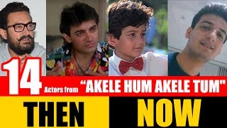 14 Bollywood Actors from &quot;AKELE HUM AKELE TUM&quot; 1995 | THEN and NOW