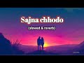 Sajana Chhodo Slowed Rewarb Lofi Song 1997 Sadhana Sargam Udit Narayan