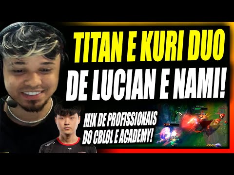 TITAN DE LUCIAN NO MIX DE PRO PLAYERS DO CBLOL E ACADEMY COM O KURI DE NAMI vs AVENGER, CROC E +