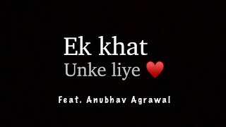 “Ek Khat”  Love Letter #1  Written by Anubhav 