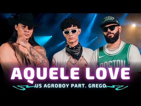 AQUELE LOVE - US Agroboy part. Grego 🎵 Ai que saudade que eu tô daquele love