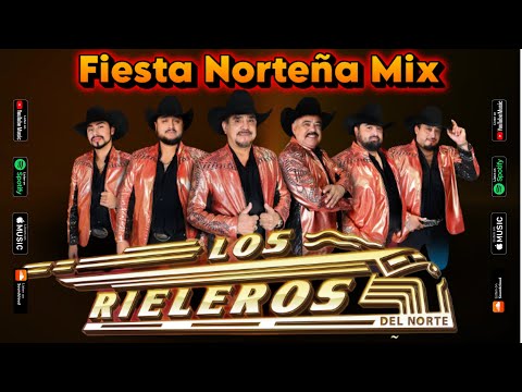 Los Rieleros del Norte 🎶 Fiesta Norteña Mix  Éxitos Inolvidables para Bailar y Pistear