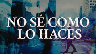 Jesse &amp; Joy - NO SÉ COMO LO HACES (Letra oficial / Official lyrics)