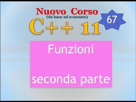 Nuovo Corso C++11 ITA 67: le funzioni - seconda parte