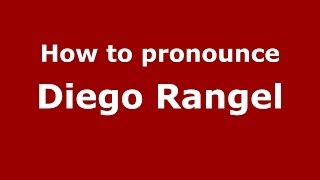 How to pronounce Diego Rangel