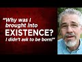 "Why Was I Brought Into Existence? I Didn't Ask To Be Born!" | Little Lessons with David Servant