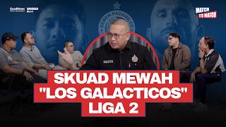Download lagu Skuad Mewah 'Los Galacticos' Liga 2 & Peringatan Keras untuk Mafia Bola | Match to Match Eps. 13 mp3