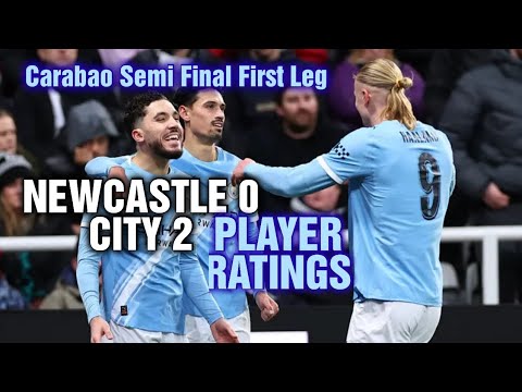 Newcastle 0-2 CITY  13/1/26 C Cup Semi Final 1st Leg Player Ratings  "Mostly Fine On  The Tyne"