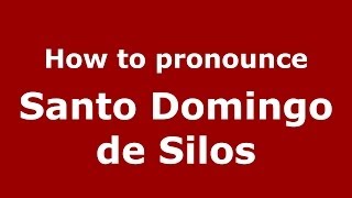 How to pronounce Santo Domingo De Silos