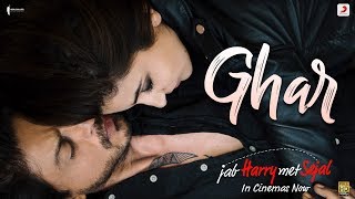 Ghar – Anushka Sharma | Shah Rukh Khan | Pritam | Imtiaz Ali | Latest Hit 2017