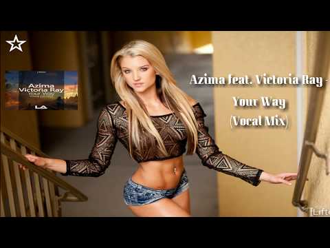 ◆ Azima feat. Victoria Ray - ♫ Your Way ♫ (Vocal Mix) [Lifted Audio] Promo ◆