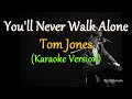 You'll Never Walk Alone - by Tom Jones  (Karaoke Version)
