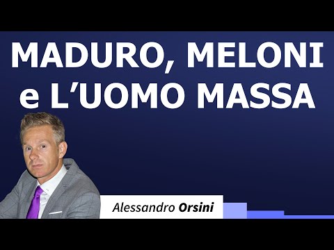 Maduro, Meloni and the mass man