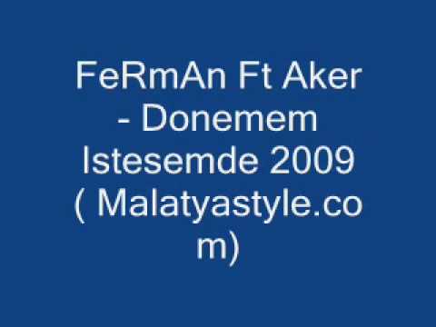 FeRmAn ft Aker 2009 - DoNeMeM iSTeSeMDe