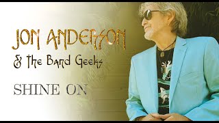 Jon Anderson & The Band Geeks "Shine On" 
