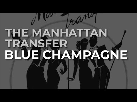 The Manhattan Transfer - Blue Champagne (Official Audio)
