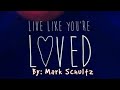 "Live Like You're Loved" by Mark Schultz (Sign Language)[CC]