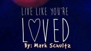 &quot;Live Like You&#39;re Loved&quot; by Mark Schultz (Sign Language)[CC]